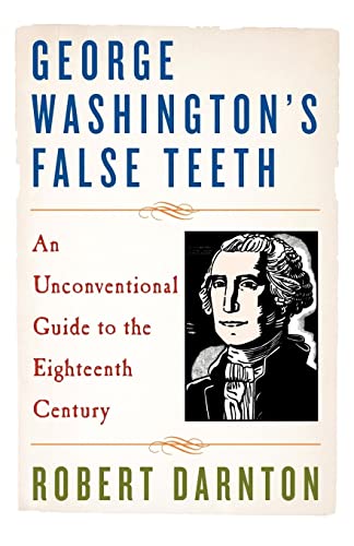 George Washington's False Teeth: An Unconventional Guide to the Eighteenth Century von W. W. Norton & Company